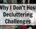 Why-I-Dont-Host-Decluttering-Challenges.jpg